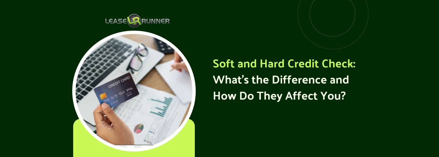 Soft and Hard Credit Check: What’s the Difference and How Do They Affect You?