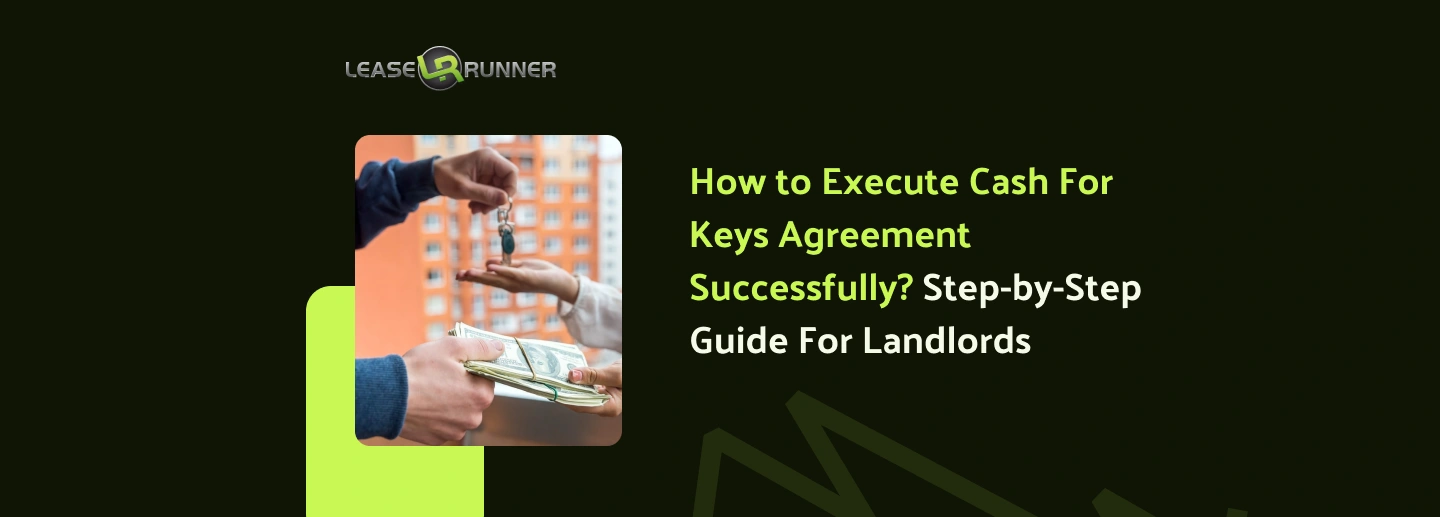 How to Execute Cash For Keys Agreement Successfully? Step-by-Step Guide For Landlords