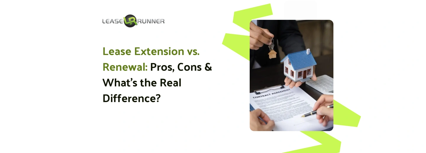 Lease Extension vs. Renewal: Pros, Cons & What’s the Real Difference?
