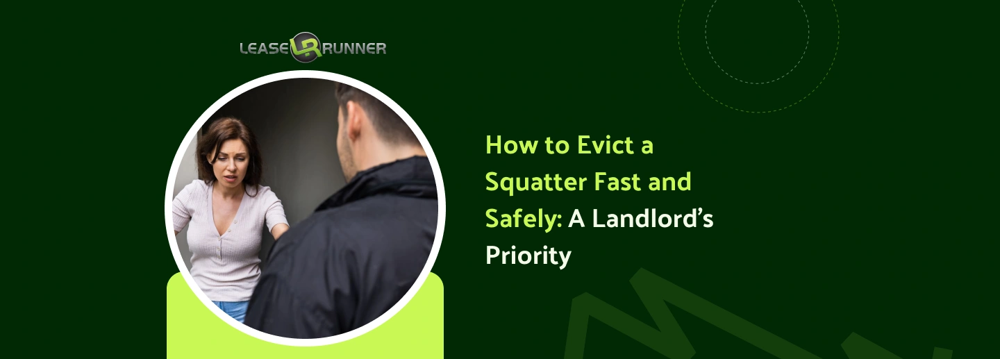 How to Evict a Squatter Fast and Safely: A Landlord’s Priority