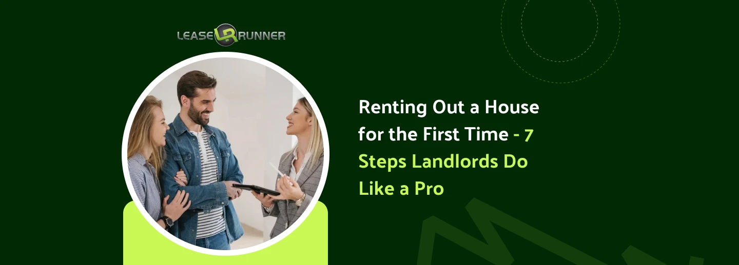 Renting Out a House for the First Time - 7 Steps Landlords Do Like a Pro