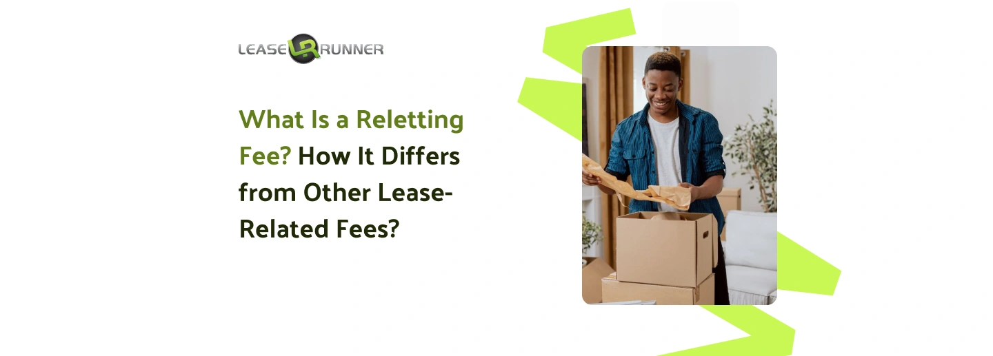 What Is a Reletting Fee? How It Differs from Other Lease-Related Fees?